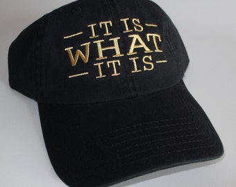 Custom embroidered cap, It Is WHAT It Is Cap