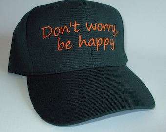 Custom embroidered hats / caps, Don't worry, be happy Cap