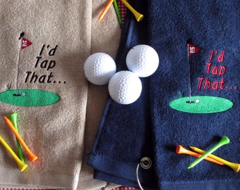 Embroidered Golf Towel: "I'd Tap That" - Personalized Golf Gift