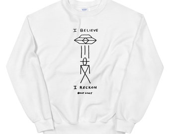 I Believe I Reckon ユニセックス スウェットシャツ