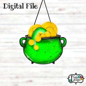 May include: A digital file featuring a green cauldron overflowing with gold coins and a rainbow arch. The cauldron has two handles and is suspended by a black string. The words "Digital File" are at the top.