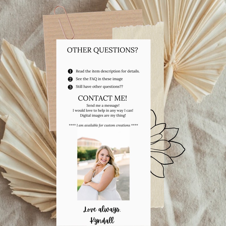 May include: A white card with black text that reads "OTHER QUESTIONS?" and lists three questions. The card also includes the text "CONTACT ME!" and "Send me a message!" with a photo of a woman smiling at the bottom of the card. The text at the bottom of the card reads "Love always. Kyndall."