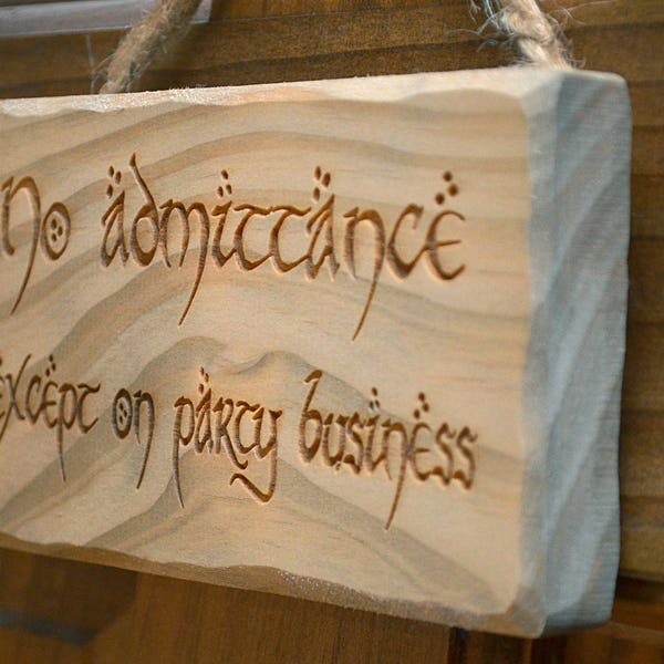 Scratch and Dent Sale!!  No Admittance Except on Party Business...Engraved Solid Wood Sign.  Nice gift for Lord of the Rings & Hobbit fans!