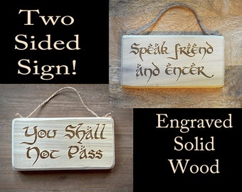 Scratch and Dent Sale!! You Shall Not Pass/Speak Friend and Enter…Engraved 2-sided Solid Wood Sign.  Great gift item!