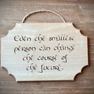 Dent Sale!!  Even the smallest person can change the course of the future... Engraved Sign.  Great gift!
