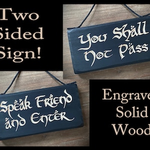 Black You Shall Not Pass/Speak Friend and Enter…Engraved 2-sided Solid Wood Sign.  Great gift!