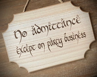 Scratch and Dent Sale!!  No Admittance Except on Party Business...Engraved Sign.  Nice gift for Lord of the Rings & Hobbit fans!