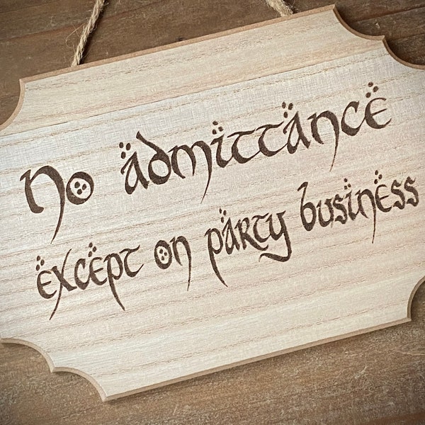 Scratch and Dent Sale!!  No Admittance Except on Party Business...Engraved Sign.  Nice gift for Lord of the Rings & Hobbit fans!