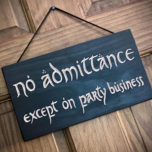 No Admittance Except on Party Business...Engraved Solid Wood Sign.  Great gift!