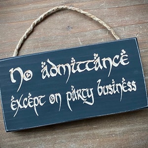 No Admittance Except on Party Business...Engraved Solid Wood Sign.  Great Gift!