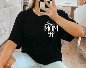 Dance Mom Shirt Comfort Colors Bow Shirt | Dance Mom Tee | Ballet Mom Gift | Personalized Dance Mom Shirt | Dance Mom Gift | Dance Mama