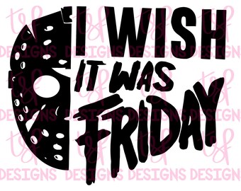 May include: Black and white graphic design with a hockey mask and the text "I wish it was Friday".