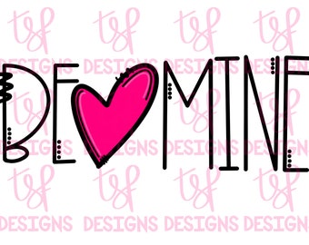 May include: Black and white graphic design with the text "Be Mine" and a pink heart.