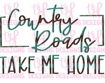 May include: A teal and brown graphic design with the text "Country Roads Take Me Home".