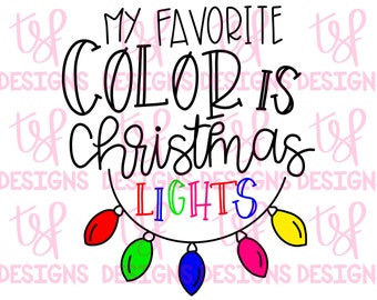 May include: A graphic with the text "MY FAVORITE COLOR IS Christmas LIGHTS" in black, with colorful Christmas lights below. The lights are red, green, blue, pink, and yellow.