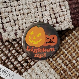 Lighten Up Pumpkins Button, Magnet, or Keychain, 1.25 Creepy Cute Halloween Humor Pin, Non-Candy Treats / Teal Pumpkin Trick-or-Treat image 2