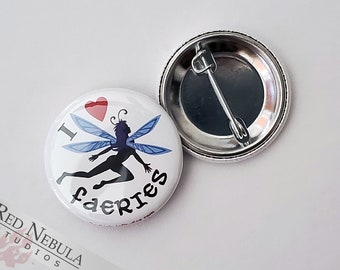 I Love Faeries Pinback Button, Magnet, or Keychain, 1.25", Fantasy Fairy Button for fans of Faefolk and Mischievous Pixies