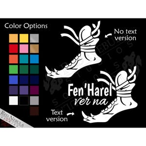 May include: White vinyl decal of a pair of stylized feet with the text "Fen'Harel ver na". The decal is available in a variety of colors.