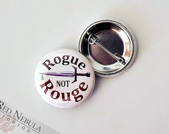 Rogue, Not Rouge 1.25" Pinback Button, Magnet, or Keychain, Geeky Humor MMO Gamer Button for Role Playing Games