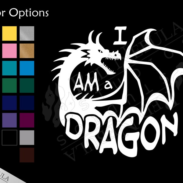 I Am A Dragon Vinyl Decal, High Fantasy Window Decal, Outdoor, Laptop, or Car Vinyl Sticker - Multiple Color Options