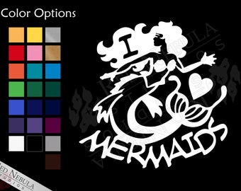 I Love Mermaids Vinyl Decal, Fantasy Window Sticker, Ocean Mythology - Multiple Color Options