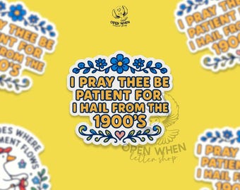 I Pray Thee Be Patient For I Hail From The 1900s Vinyl Sticker, Funny Millennial Sticker, Gen X Sticker, Vintage Humor Sticker, 90s Kid