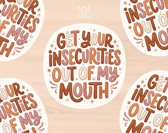 Get Your Insecurities Out of My Mouth Vinyl Sticker, Funny Sassy Quote Sticker, Snarky Laptop Sticker, Water Bottle Decal, Trendy Sticker
