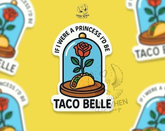 If I Were A Princess I'd Be Taco Belle Vinyl Sticker, Funny Taco Sticker, Foodie Gift, Taco Lover Sticker, Pun Sticker