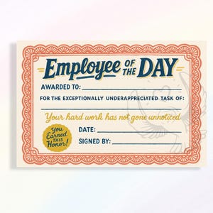 May include: A cream-colored "Employee of the Day" certificate with a decorative orange border. The certificate includes spaces to fill in the recipient's name, the task, date, and signature. Text includes "Your hard work has not gone unnoticed."