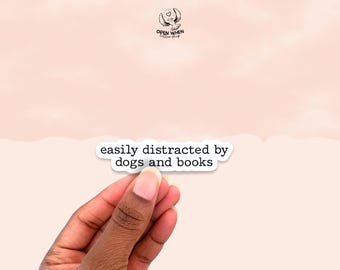Easily Distracted by Dogs and Books Quote Sticker | Dog Lover & Book Lover Gift | Bookish Stickers | Kindle Stickers | Sticker Quote