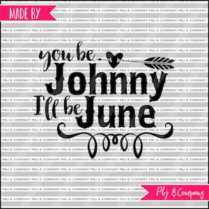 Johnny and June, Quote DIY Cutting File - SVG, PNG, jpeg, pdf Files - Silhouette Cameo/Cricut