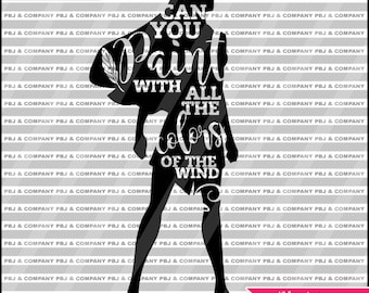 Colors of the Wind, Pocahontas svg, Quote DIY Cutting File - SVG, PNG, jpeg, pdf Files - Silhouette Cameo/Cricut