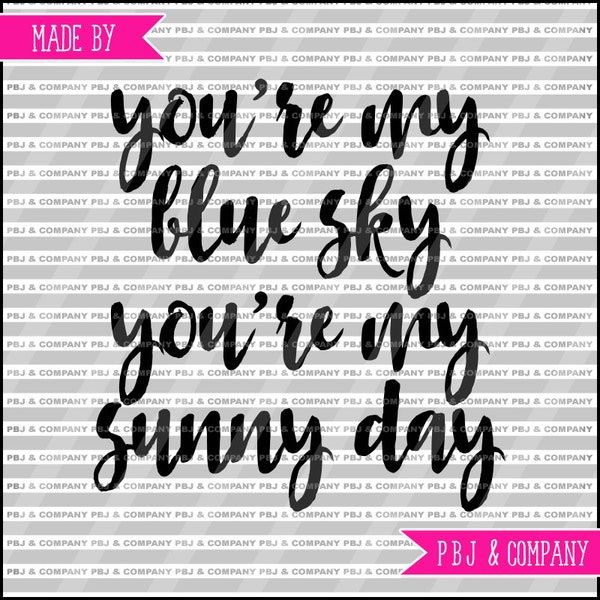 You're my Blue Sky SVG, Lyric SVG,  svg, png Files - Silhouette Cameo/Cricut