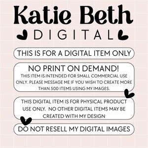 May include: A digital graphic design with the text "Katie Beth DIGITAL" in a bold, black font, with heart accents. The image includes text stating the item is for digital use only, with restrictions on print-on-demand and resale.