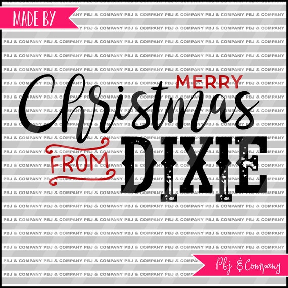 Download Christmas From Dixie Christmas Quote Diy Cutting File Etsy