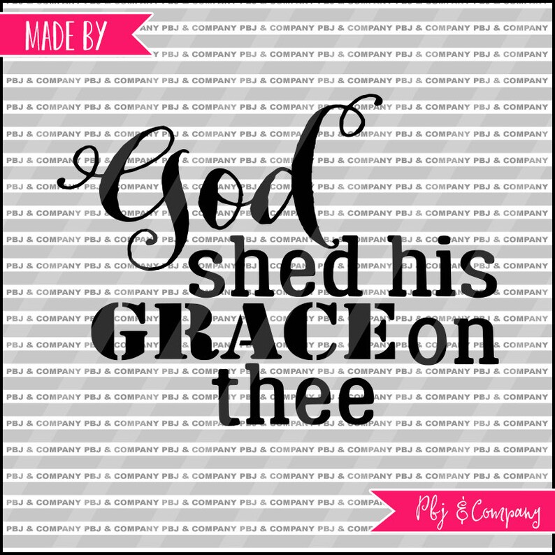 God Shed his grace on thee Quote DIY Cutting File SVG PNG