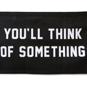 You'll Think of Something Stitched Banner