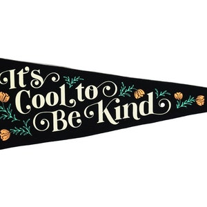 It's Cool To Be Kind Pennant - Everyday Hooray x Oxford Pennant Original