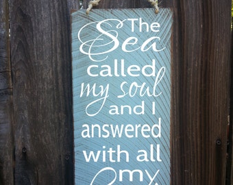 The Sea Called To My Soul And I Answered With All My Heart Sign, Beach House Sign, Beach Decor, Ocean Theme, Nautical Theme, Surf Decor, 16