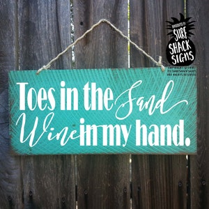 toes in the sand wine in my hand, beach decor, beach sign, beach house decor, wine sign, funny beach sign, funny wine sign, wine decor, 229 image 1