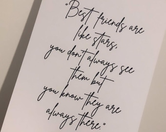 May include: A white card with black calligraphy that reads "Best friends are like stars, you don't always see them but you know they are always there."