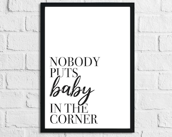 Nobody Puts Baby In The Corner Dressing Room Simple Wall Home Decor Print