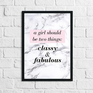 May include: A black and white marble print with a pink rectangle that says "a girl should be two things: classy & fabulous".