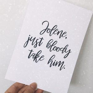 Jolene, "Just Bloody Take Him", póster de arte de pared moderno, divertido y humorístico para el hogar, sin marco