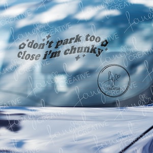Don&#39;t Park Too Close I&#39;m Chunky Decal Sticker