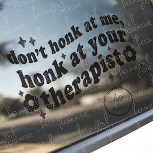 Don&#39;t Honk At Me Honk At Your Therapist Decal Sticker