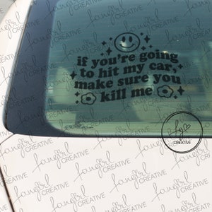If You&#39;re Going to Hit My Car Make Sure You Kill Me Decal Sticker