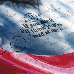 If You Honk I Will Think You&#39;re Mad At Me Decal Sticker