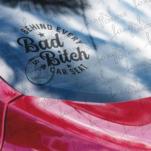 Behind Every Bad Bitch is a Car Seat Decal Sticker