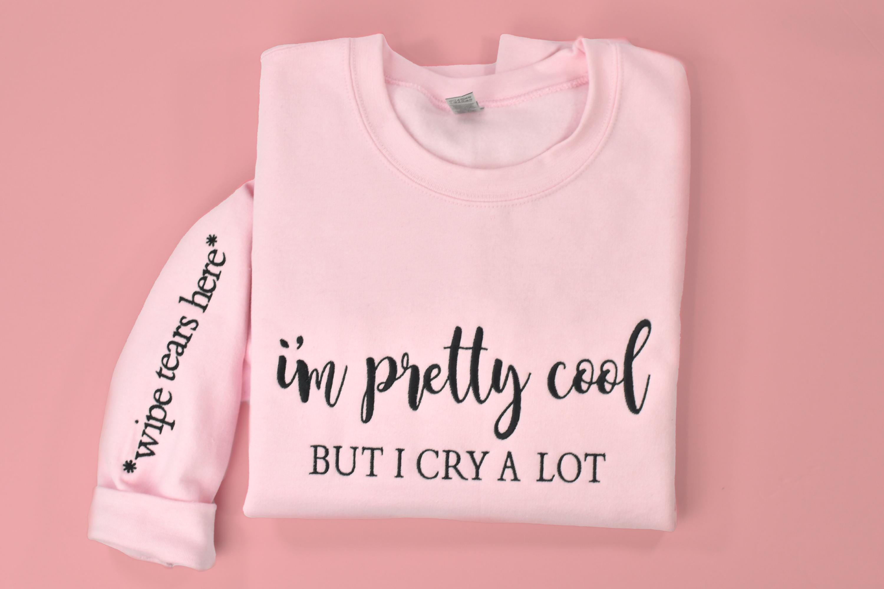 I'm Pretty Cool but I cry a lot T-Shirt I'm Pretty Cool but I cry a lot T-Shirt